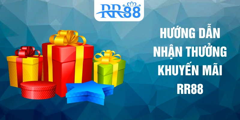 Hướng dẫn nhận thưởng khuyến mãi RR88